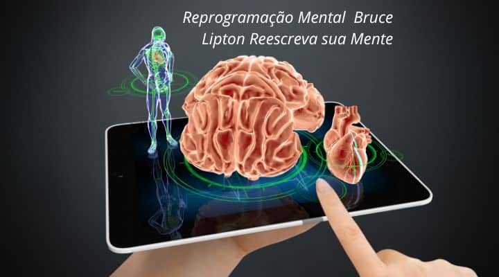 Reprogramação Mental  Bruce Lipton Reescreva sua Mente