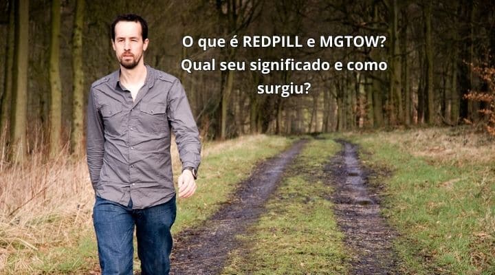 O que é REDPILL e MGTOW? Qual seu significado e como surgiu?