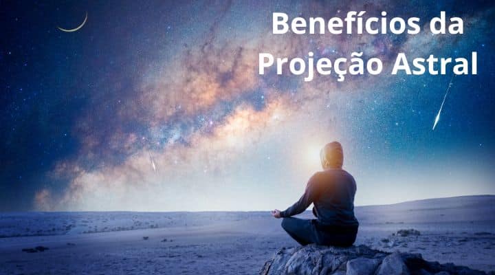 Beneficios da projeção astral