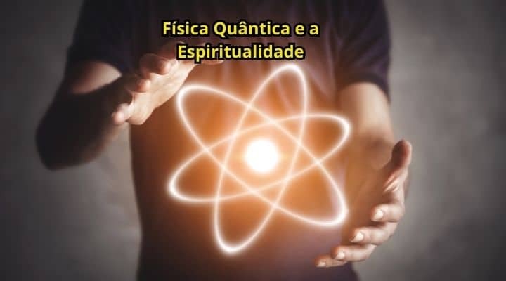 Física Quântica e a Espiritualidade