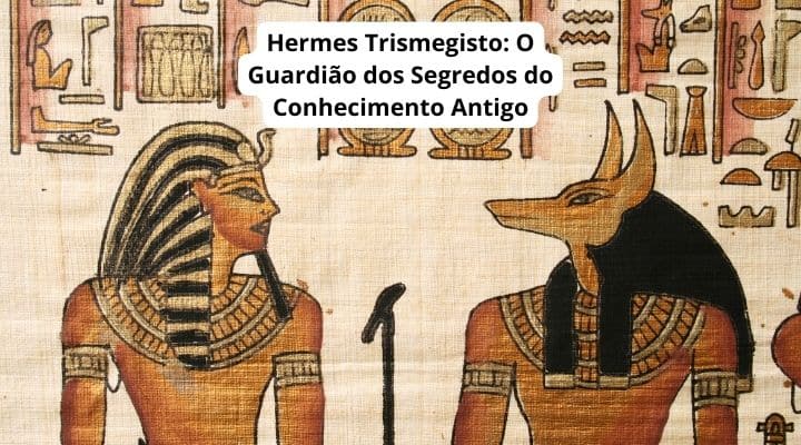 Hermes Trismegisto: O Guardião dos Segredos e do Conhecimento