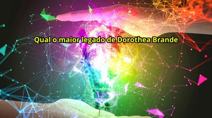 Qual o maior legado de Dorothea Brande