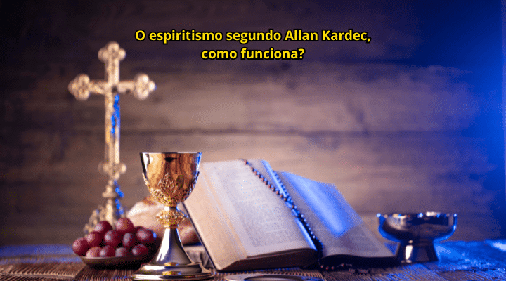 O espiritismo segundo Allan Kardec